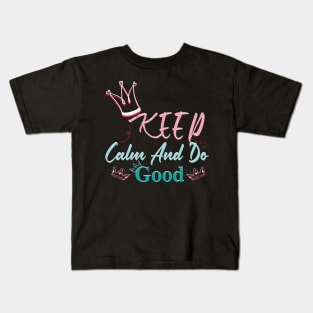 Keep Calm And Do Good Kids T-Shirt